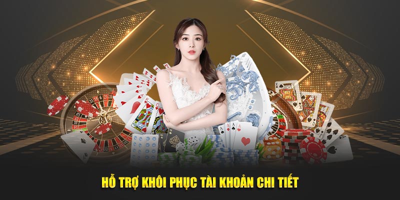 Hỗ trợ khôi phục tài khoản chi tiết