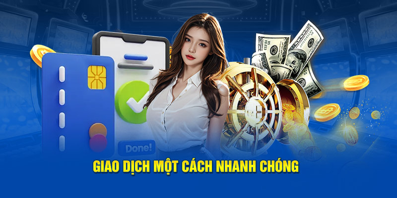 Giao dịch một cách nhanh chóng